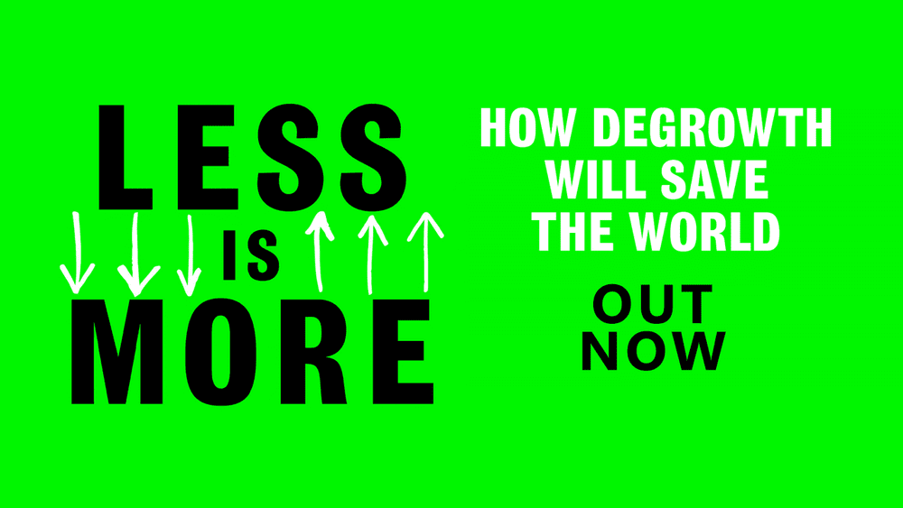 Less is More — Jason Hickel
